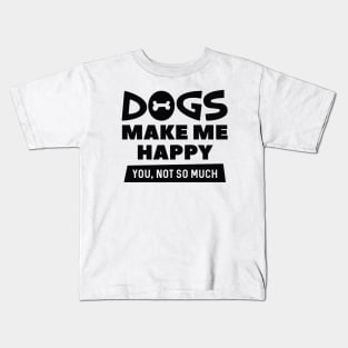 Dogs Make Me Happy Kids T-Shirt